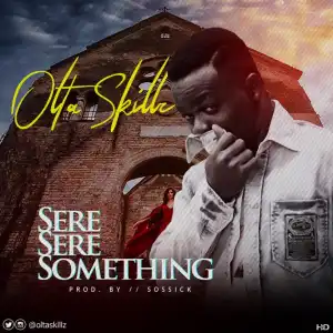 Olta Skillz - Sere Sere Something (prod. Sossick)